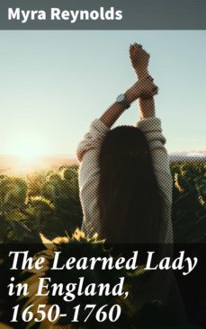 the learned lady in england, 1650-1760 (ebook)-myra reynolds-4064066216696