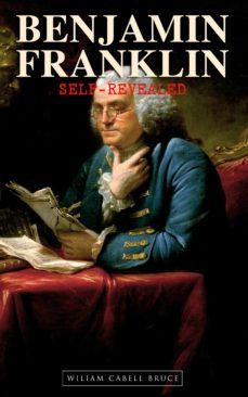 benjamin franklin, self-revealed (ebook)-wiliam cabell bruce-4064066389796