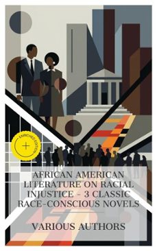 african american literature on racial injustice  3 classic race-conscious novels (ebook)-frank j. webb-sutton e. griggs-charles w. chesnutt-4066339990296