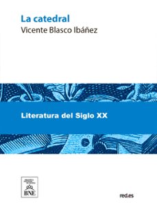 la catedral : novela (ebook)-vicente blasco ibañez-4099995491296
