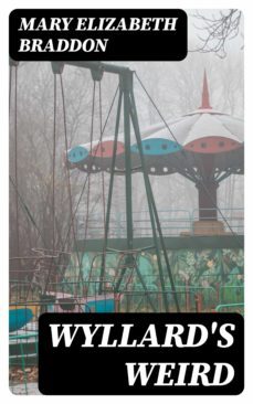 wyllard's weird (ebook)-mary elizabeth braddon-8596547004196