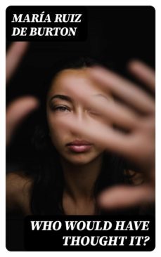 who would have thought it? (ebook)-maria ruiz de burton-8596547006596