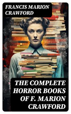 the complete horror books of f. marion crawford (ebook)-francis marion crawford-8596547717096