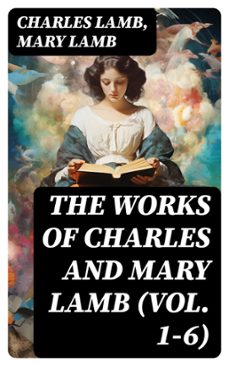 the works of charles and mary lamb (vol. 1-6) (ebook)-charles lamb-mary lamb-8596547718796