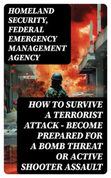 how to survive a terrorist attack  become prepared for a bomb threat or active shooter assault (ebook)-federal emergency management agency-8596547750796