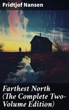farthest north (the complete two-volume edition) (ebook)-fridtjof nansen-8596547792796