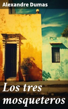 los tres mosqueteros (ebook)-alexandre dumas-8596547800996