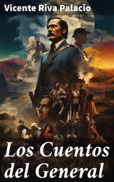 los cuentos del general (ebook)-vicente riva palacio-8596547825296