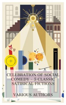 celebration of social comedy  5 classic satirical fictions (ebook)-charles dickens-honoré de balzac-william makepeace thackeray-8596547873396