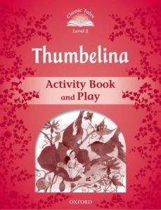 thumbelina: activity book & play (classic tales: level 2)-9780194239196