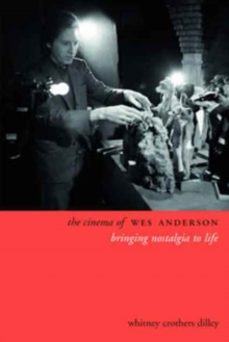 the cinema of wes anderson-whitney crothers dilley-9780231180696