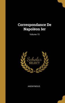 correspondance de napolon ier; volume 15-9780274293896