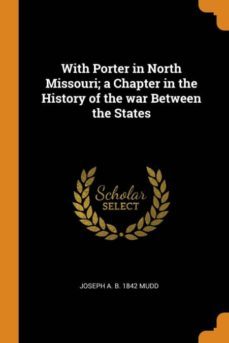 with porter in north missouri; a chapter in the history of the war between the states-9780342630196