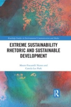 extreme sustainability rhetoric and sustainable development-camila lee park-9780367644796