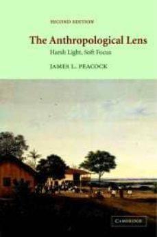 the anthropological lens: harsh light, soft focus (2nd)-james l. peacock-9780521004596