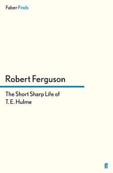 the short sharp life of t. e. hulme (ebook)-robert ferguson-9780571295296