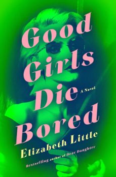good girls die bored (ebook)-elizabeth little-9780593723296