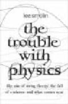 the trouble with physics: the rise of string theory, the fall of a science and what comes next-9780713997996