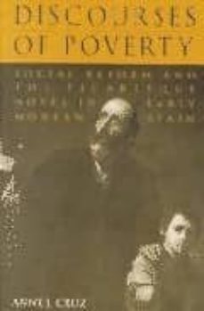 discourses of poverty: social reform and the picaresque novel ine arly modern spain-anne j. cruz-9780802044396