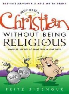 how to be a christian without being religious: discover the joy o f being free in your faith: a user-friendly study of romans-9780830727896