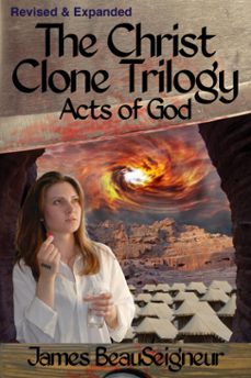 the christ clone trilogy - book three: acts of god (revised &amp; expanded) (ebook)-james beauseigneur-9780965694896