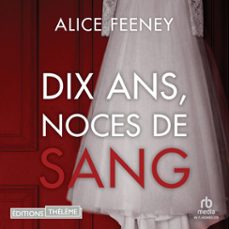 dix ans, noces de sang (audiolibro)-alice feeney-9781004194896