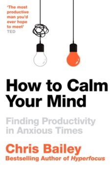 how to calm your mind-chris bailey-9781035001996