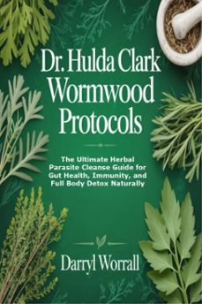 dr. hulda clark wormwood protocols (ebook)-darryl worrall-9781105508196