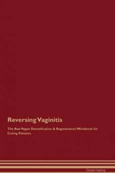 reversing vaginitis the raw vegan detoxification  regeneration workbook for curing patients-9781395006396