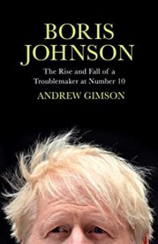 boris johnson: the rise and fall of a troublemaker at number 10-andrew gimson-9781398502796