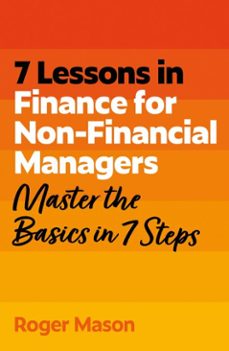 7 lessons in finance for non-financial managers (ebook)-roger mason-roger mason ltd-9781399830096