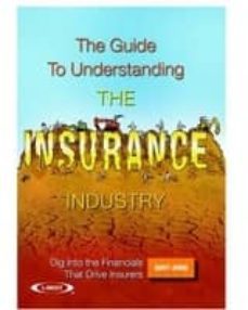 the guide to understanding the insurance industry 2007 - 2008: di g into the financials that drive insurers-9781419679896