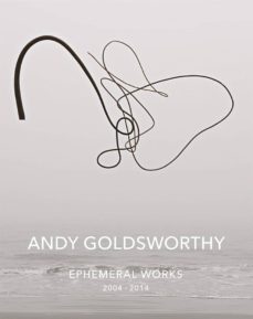 andy goldsworthy: ephemeral works: 2004-2014-9781419717796