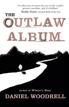 the outlaw album (ebook)-daniel woodrell-9781444735796