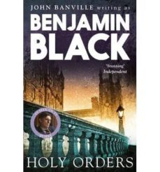 holy orders-benjamin black-9781447202196