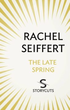 the late spring (storycuts) (ebook)-rachel seiffert-9781448129096