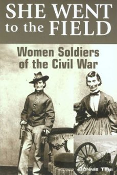 she went to the field: women soldiers of the civil war (ebook)-bonnie tsui-9781461748496