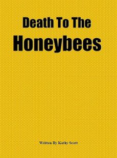 death to the honeybees (ebook)-kathy scott-9781466050396