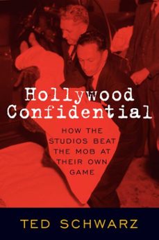 hollywood confidential (ebook)-ted schwarz-9781493077496