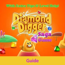 diamond digger saga game: guide with extra tips &amp; level help! (ebook)-ram internet media-9781501425196