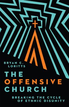 the offensive church (ebook)-bryan c. loritts-9781514005996