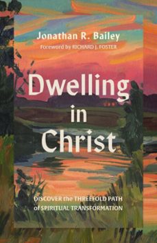 dwelling in christ (ebook)-jonathan r. bailey-9781514014196