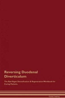 reversing duodenal diverticulum the raw vegan detoxification  regeneration workbook for curing patients-9781526999696