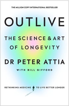 outlive (ebook)-peter attia-bill gifford-9781529910896