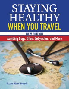 staying healthy when you travel, new edition (ebook)-dr. jane wilson-howarth-9781620083796