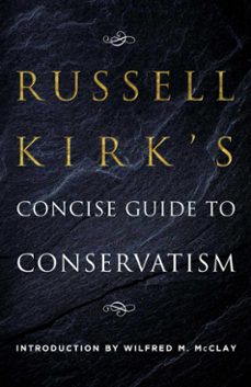 russell kirk's concise guide to conservatism (ebook)-russell kirk-9781621578796