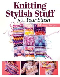 knitting stylish stuff from your stash (ebook)-erica berntsen-9781637414996