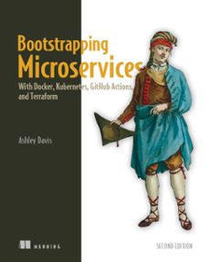 bootstrapping microservices, second edition-ashley davis-9781638354796
