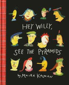 hey willy, see the pyramids (ebook)-maira kalman-9781681371696