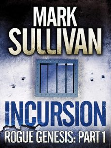 incursion (ebook)-mark sullivan-9781782065296